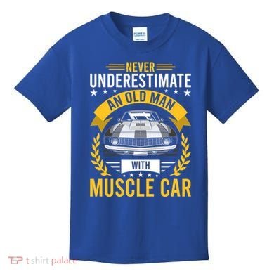 Never Underestimate Old With Muscle Car Great Gift Kids T-Shirt