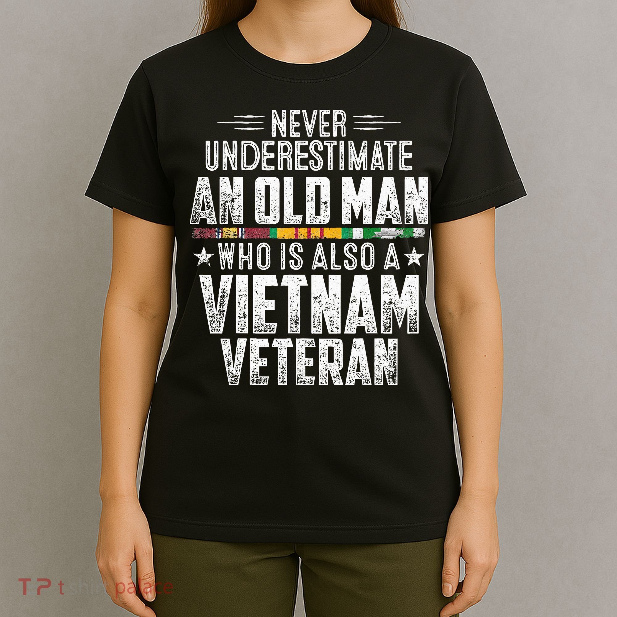 Never Underestimate OLD MAN Vietnam Veteran Dad Grandpa T-Shirt
