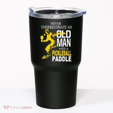 Never Underestimate Old Man With Pickleball Paddle Tumbler
