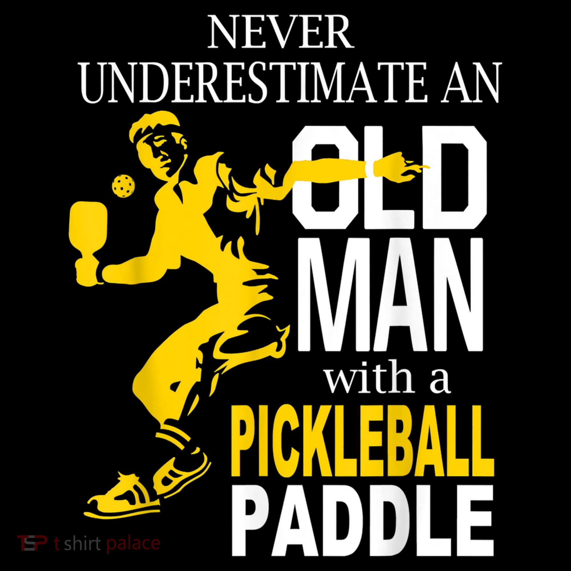 Never Underestimate Old Man With Pickleball Paddle Toddler T-Shirt