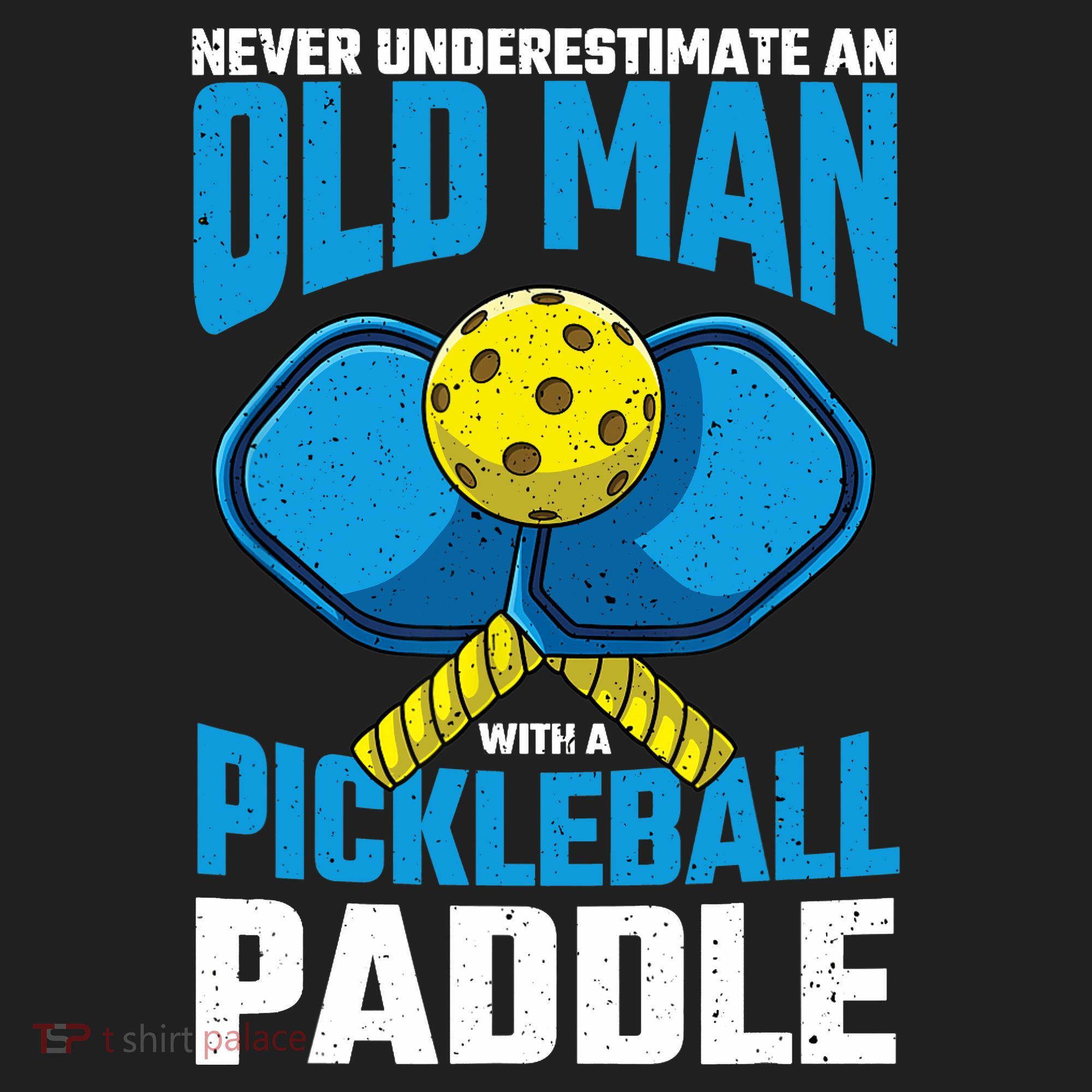 Never Underestimate Old Man Pickleball Paddle Dad Husband Tumbler