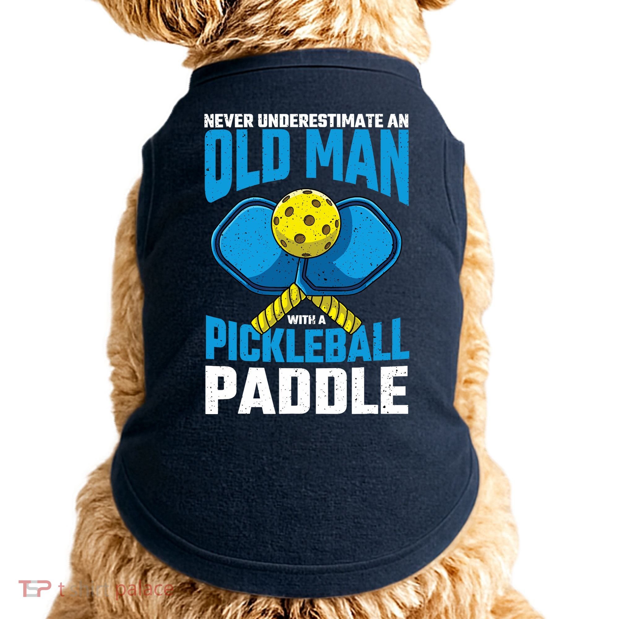 Never Underestimate Old Man Pickleball Paddle Dad Husband Doggie Tank