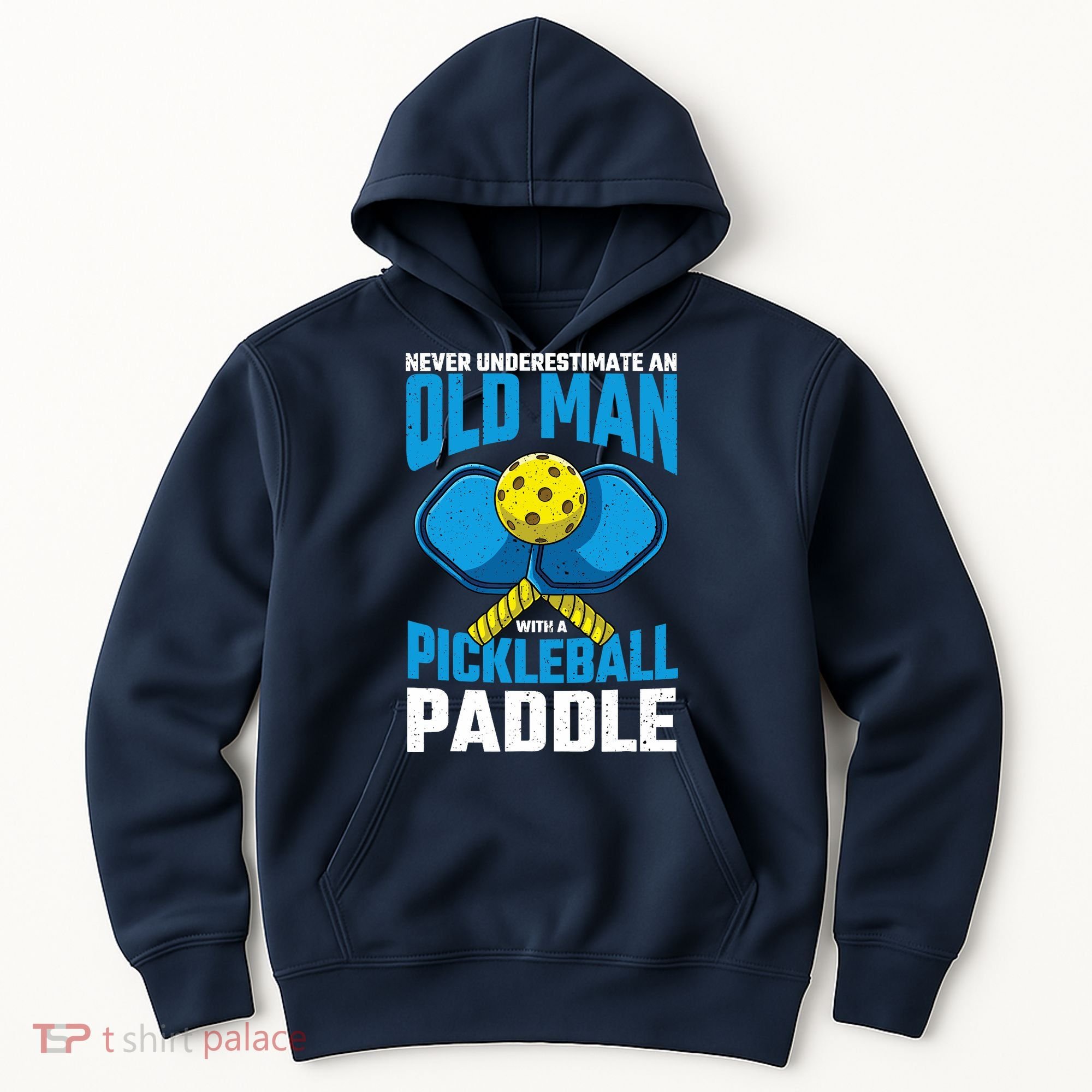 Never Underestimate Old Man Pickleball Paddle Dad Husband Hoodie