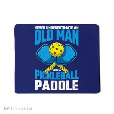 Never Underestimate Old Man Pickleball Paddle Dad Husband Mousepad