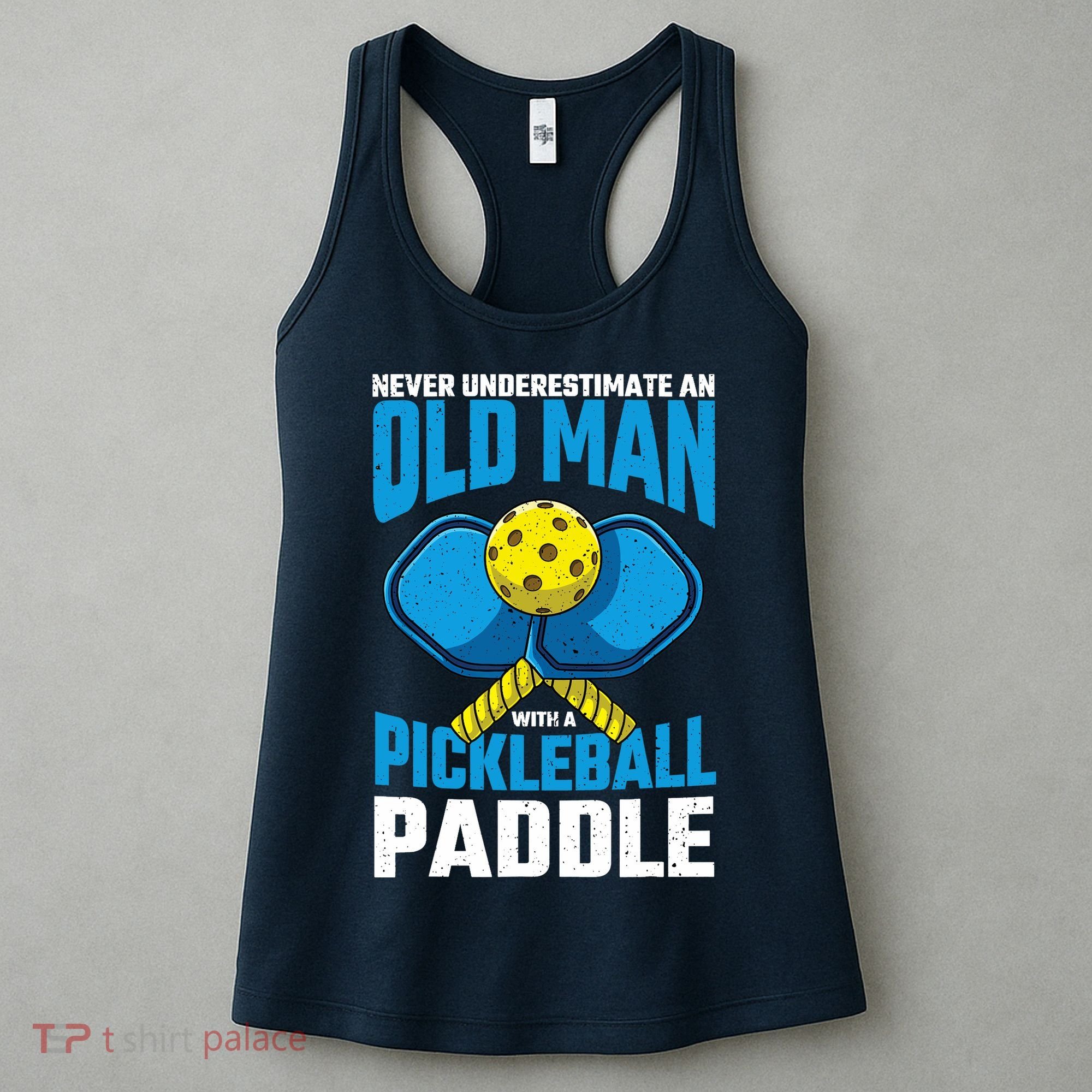 Never Underestimate Old Man Pickleball Paddle Dad Husband Women's Tank Top