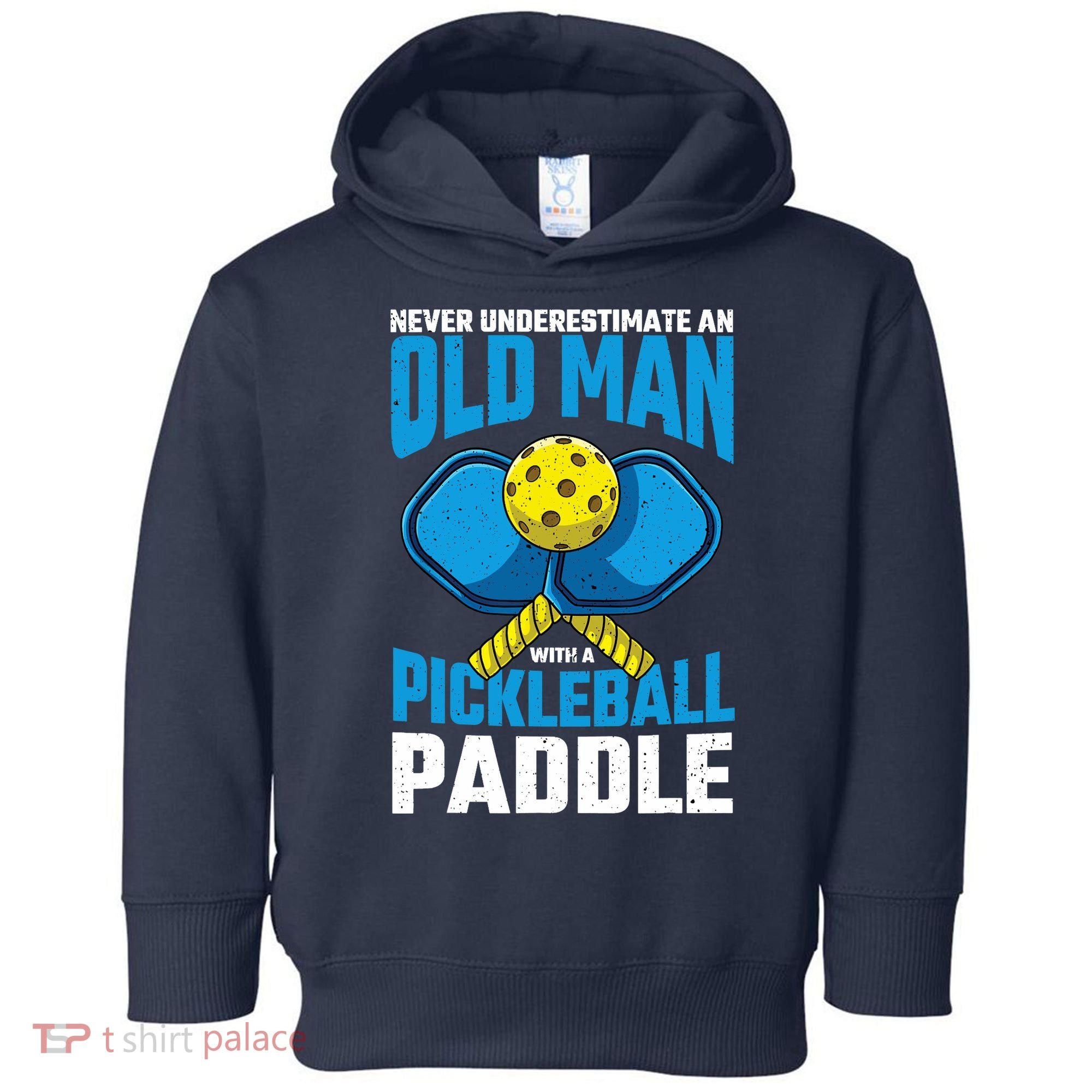 Never Underestimate Old Man Pickleball Paddle Dad Husband Toddler Hoodie