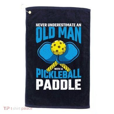 Never Underestimate Old Man Pickleball Paddle Dad Husband Golf Towel