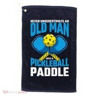 Never Underestimate Old Man Pickleball Paddle Dad Husband Golf Towel thumb 0