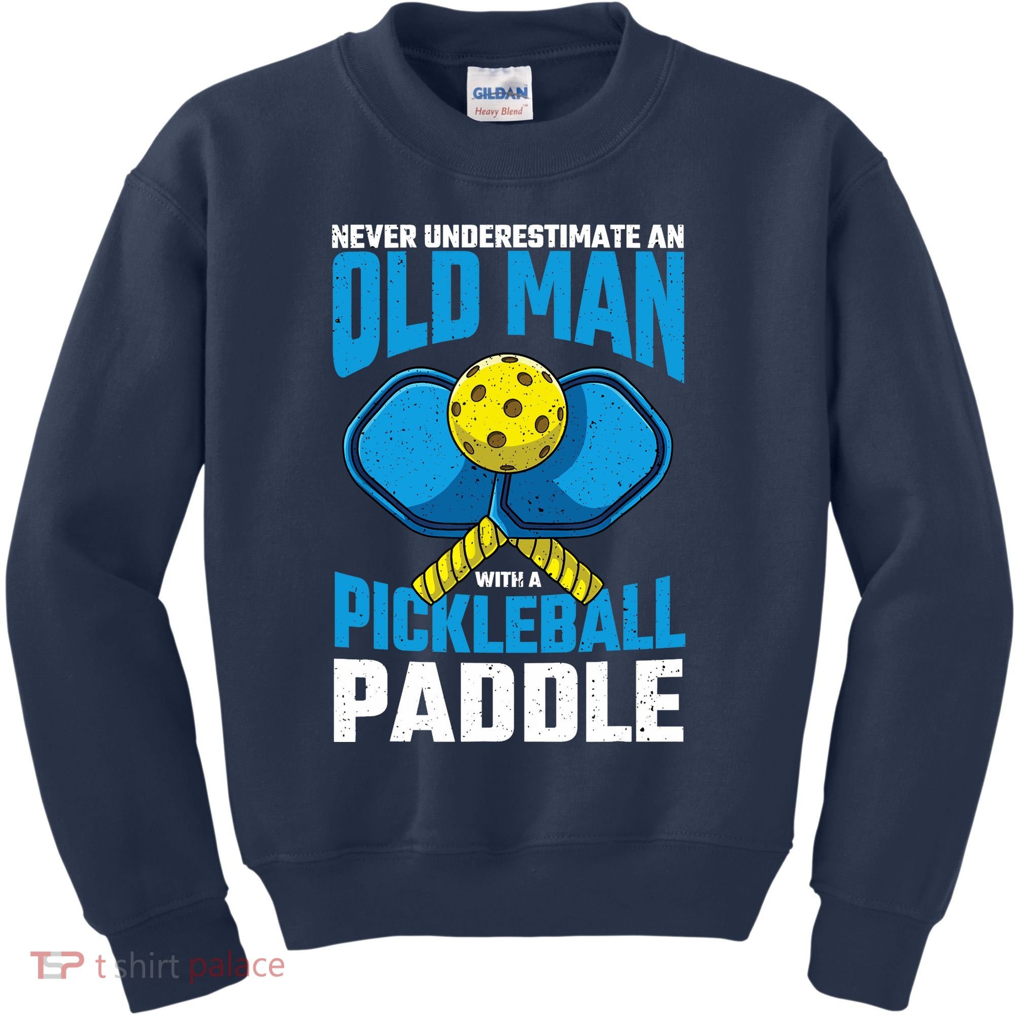 Never Underestimate Old Man Pickleball Paddle Dad Husband Kids Sweatshirt