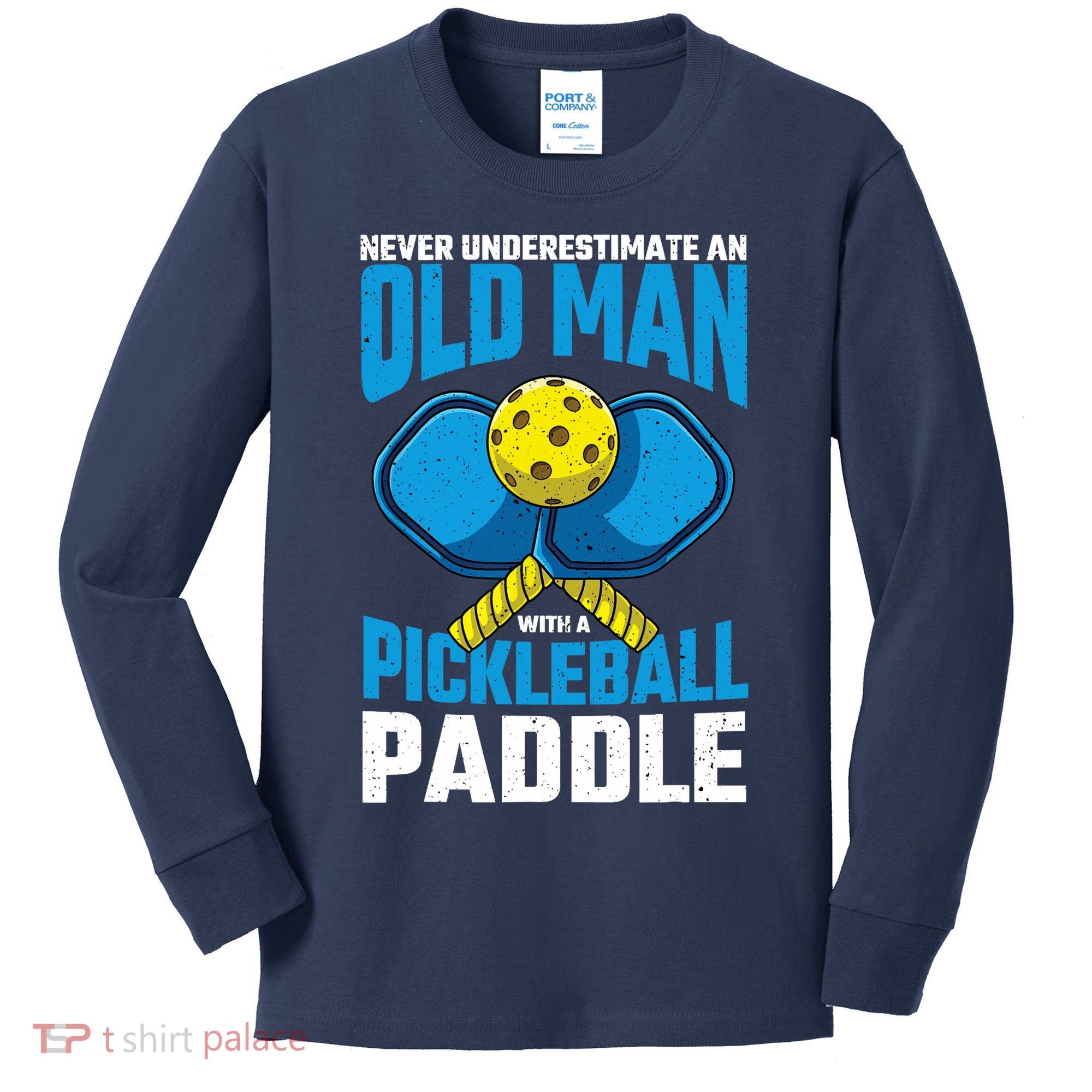 Never Underestimate Old Man Pickleball Paddle Dad Husband Kids Long Sleeve Shirt