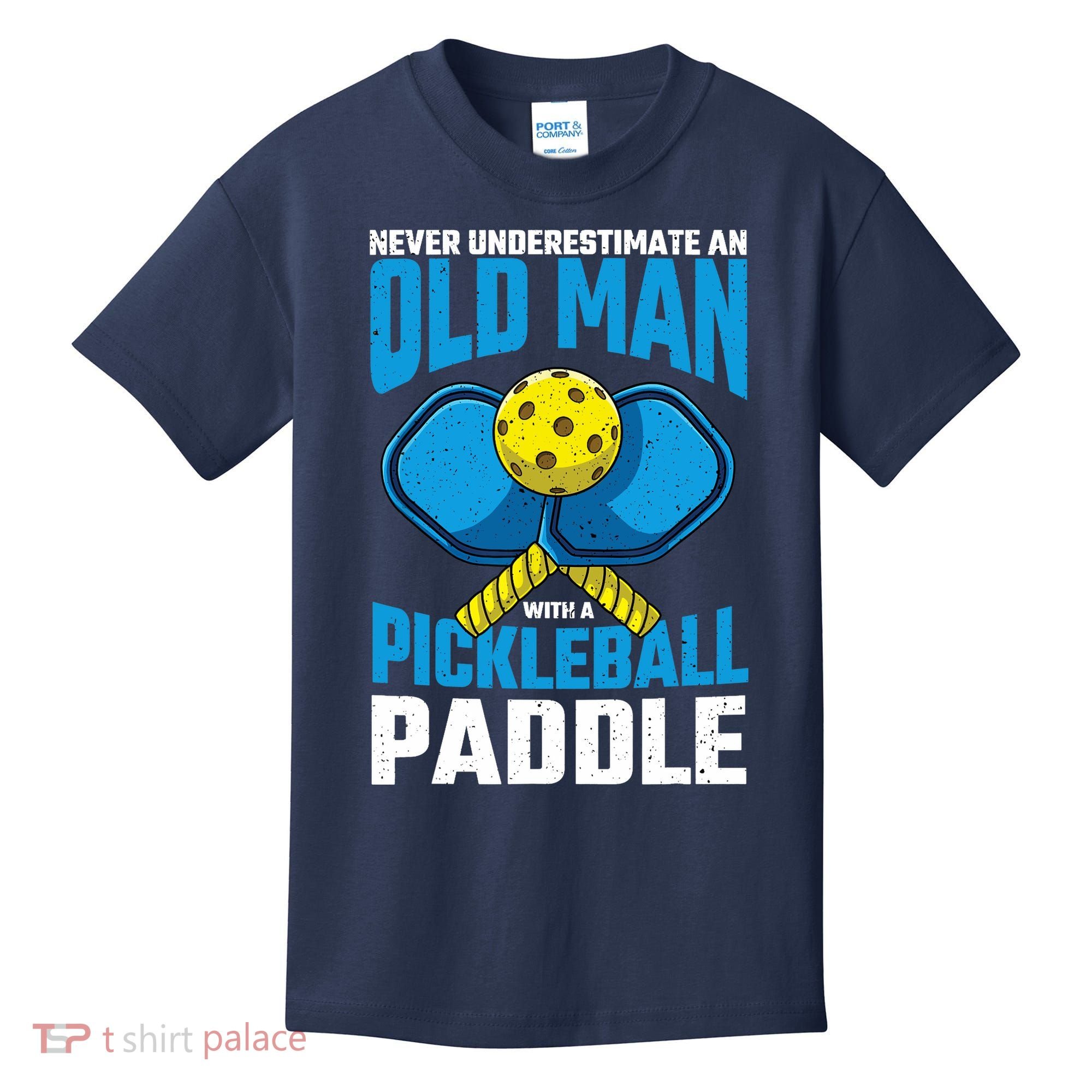 Never Underestimate Old Man Pickleball Paddle Dad Husband Kids T-Shirt