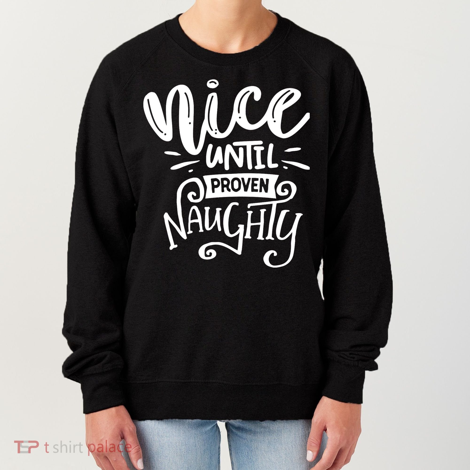 Nice Until Proven Naughty Women's Sweatshirt