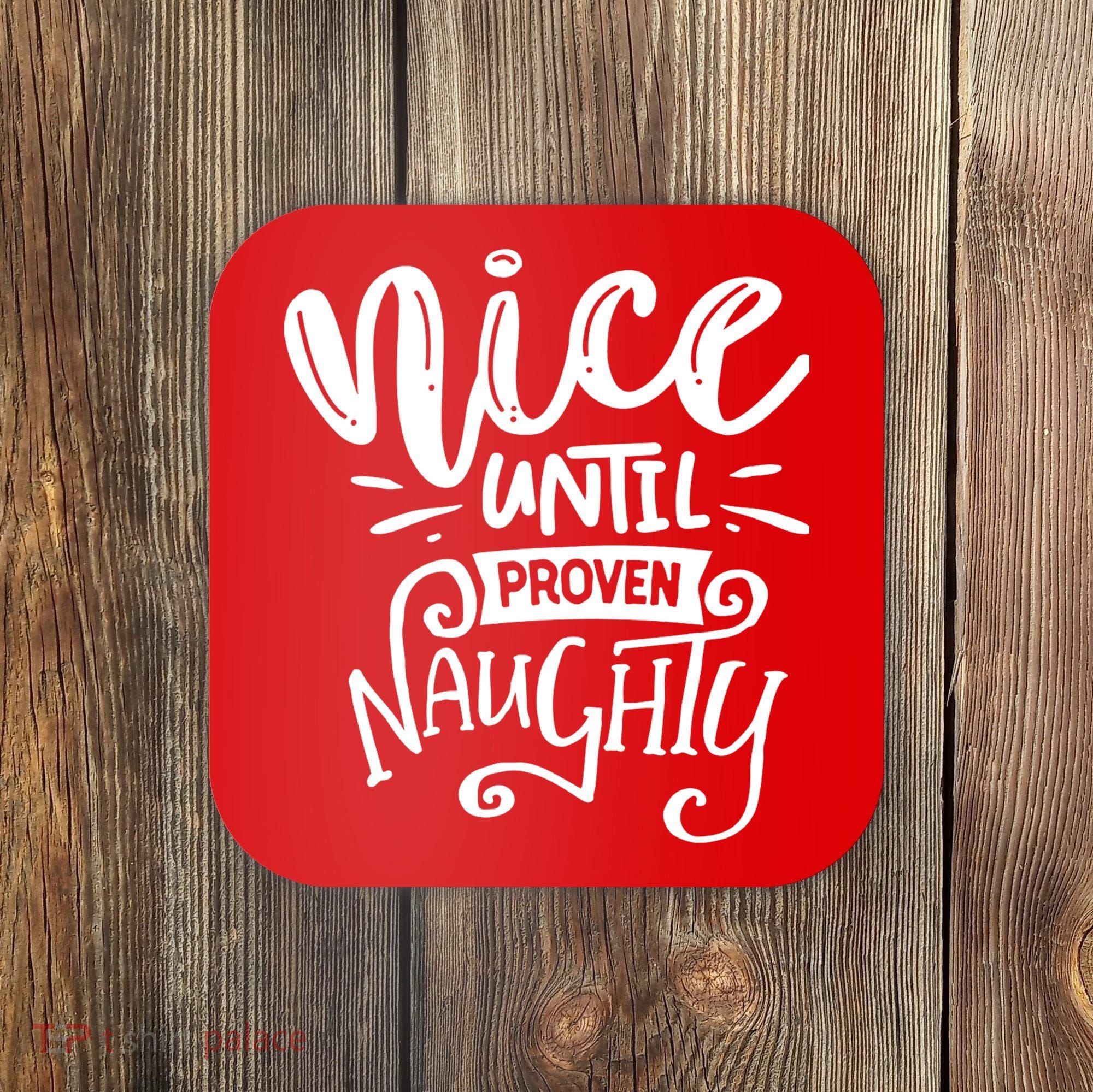 Nice Until Proven Naughty Coaster