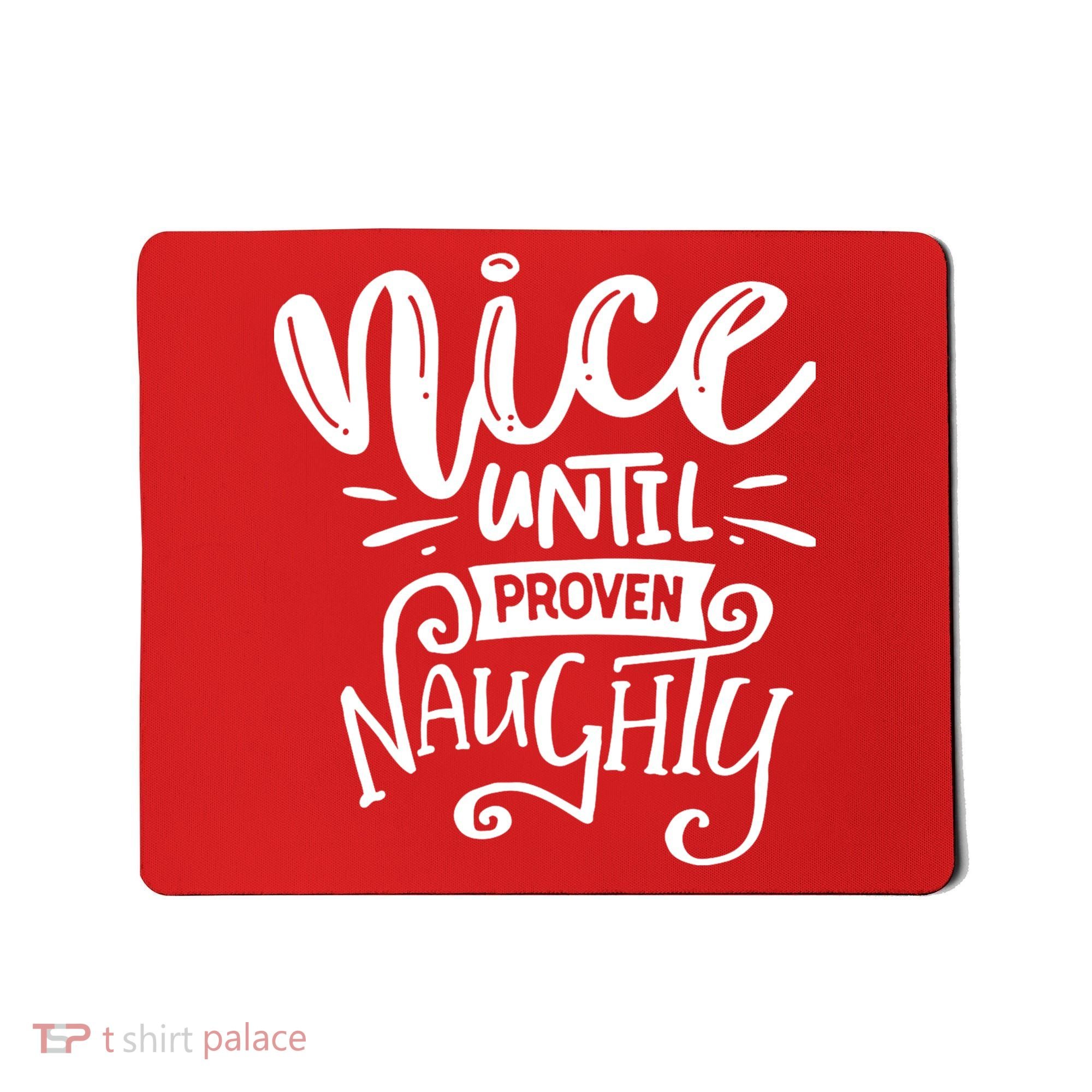 Nice Until Proven Naughty Mousepad