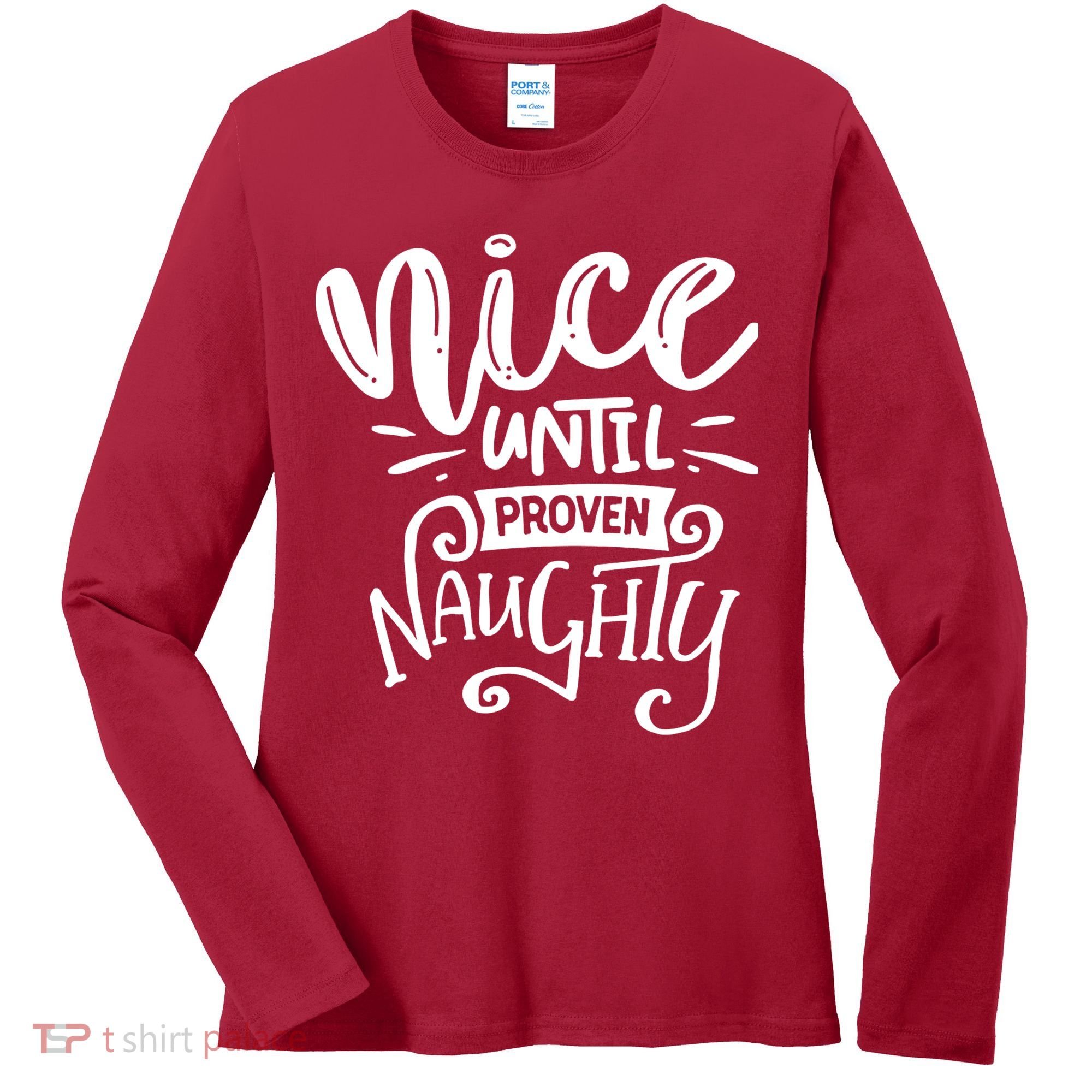 Nice Until Proven Naughty Women's Long Sleeve Shirt