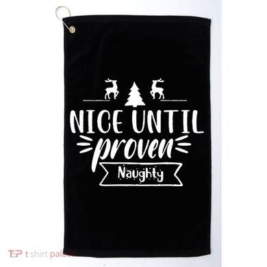Nice Until Proven Naughty Golf Towel