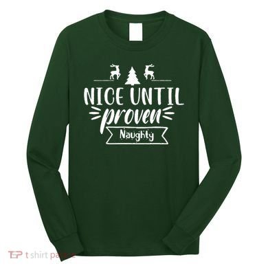 Nice Until Proven Naughty Long Sleeve Shirt