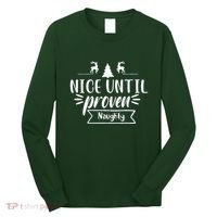 Nice Until Proven Naughty Long Sleeve Shirt thumb 0