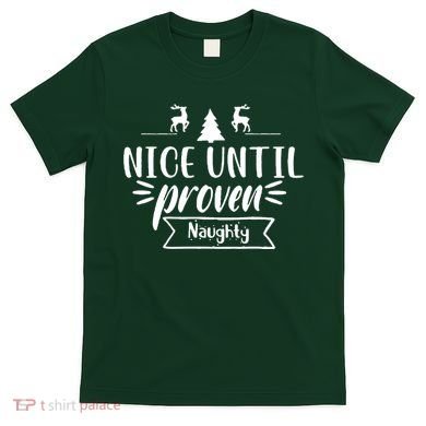 Nice Until Proven Naughty T-Shirt
