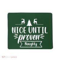 Nice Until Proven Naughty Mousepad thumb 0