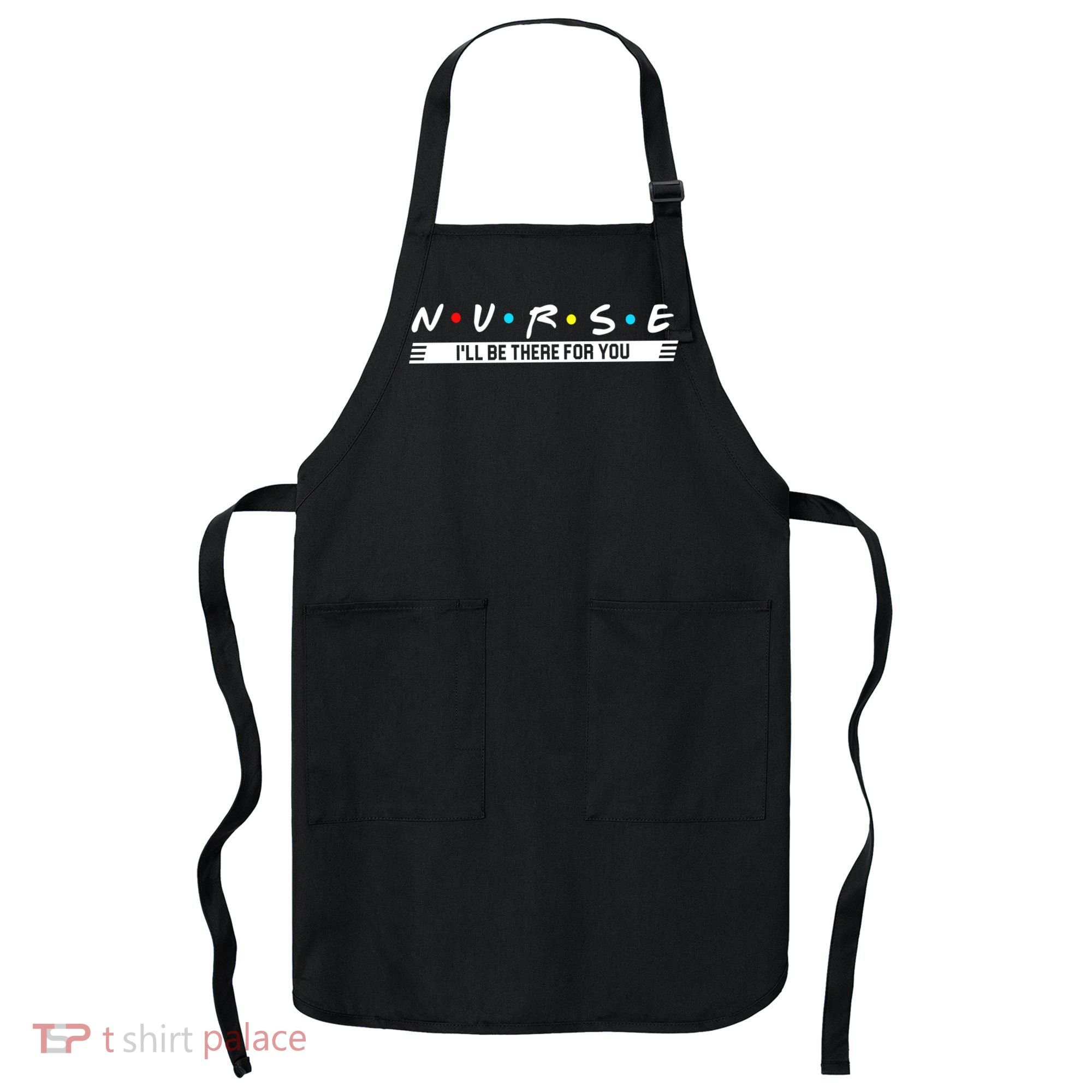 Nurse Be There For You Apron
