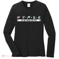 Nurse Be There For You Women's Long Sleeve Shirt thumb 0