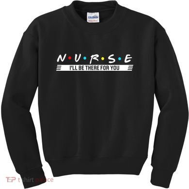 Nurse Be There For You Kids Sweatshirt