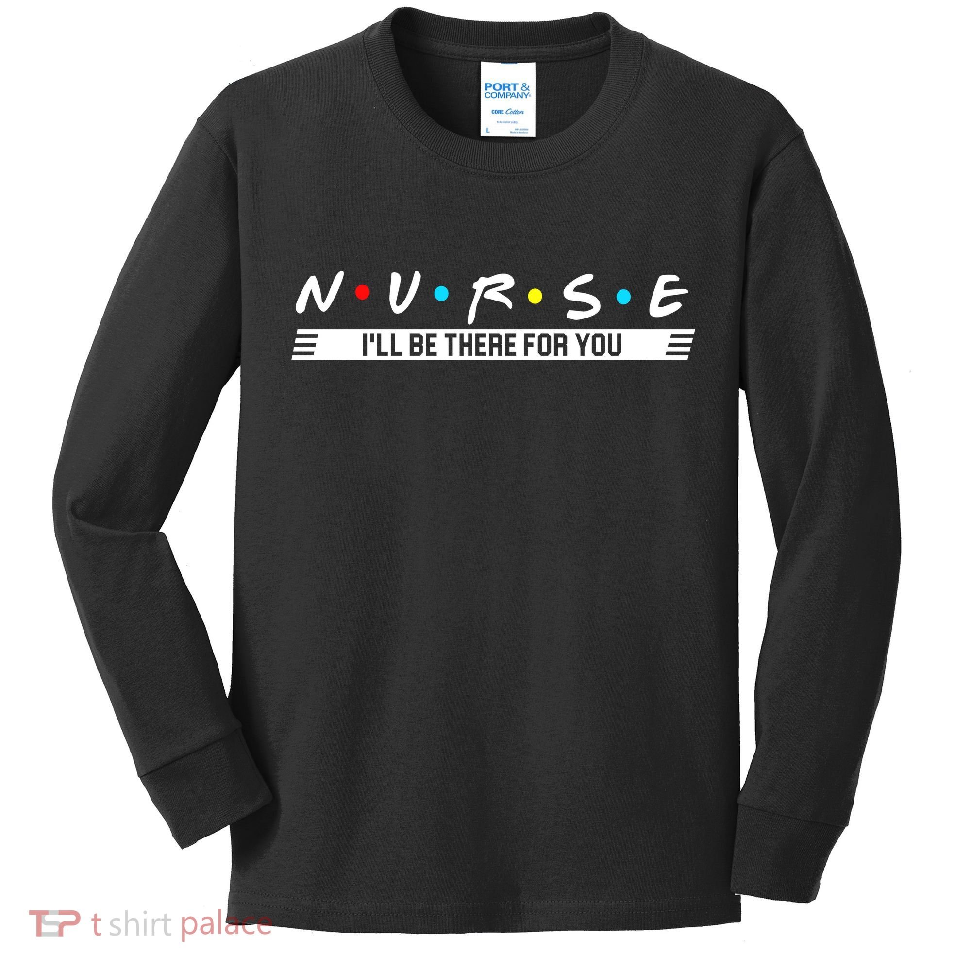 Nurse Be There For You Kids Long Sleeve Shirt