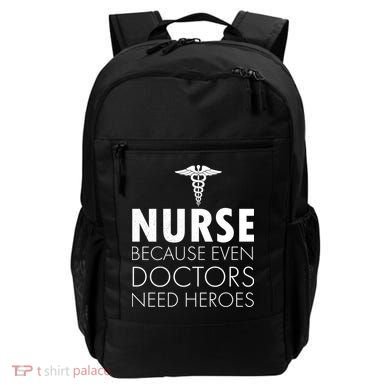 Nurse Because Even Doctors Need Heroes Backpack