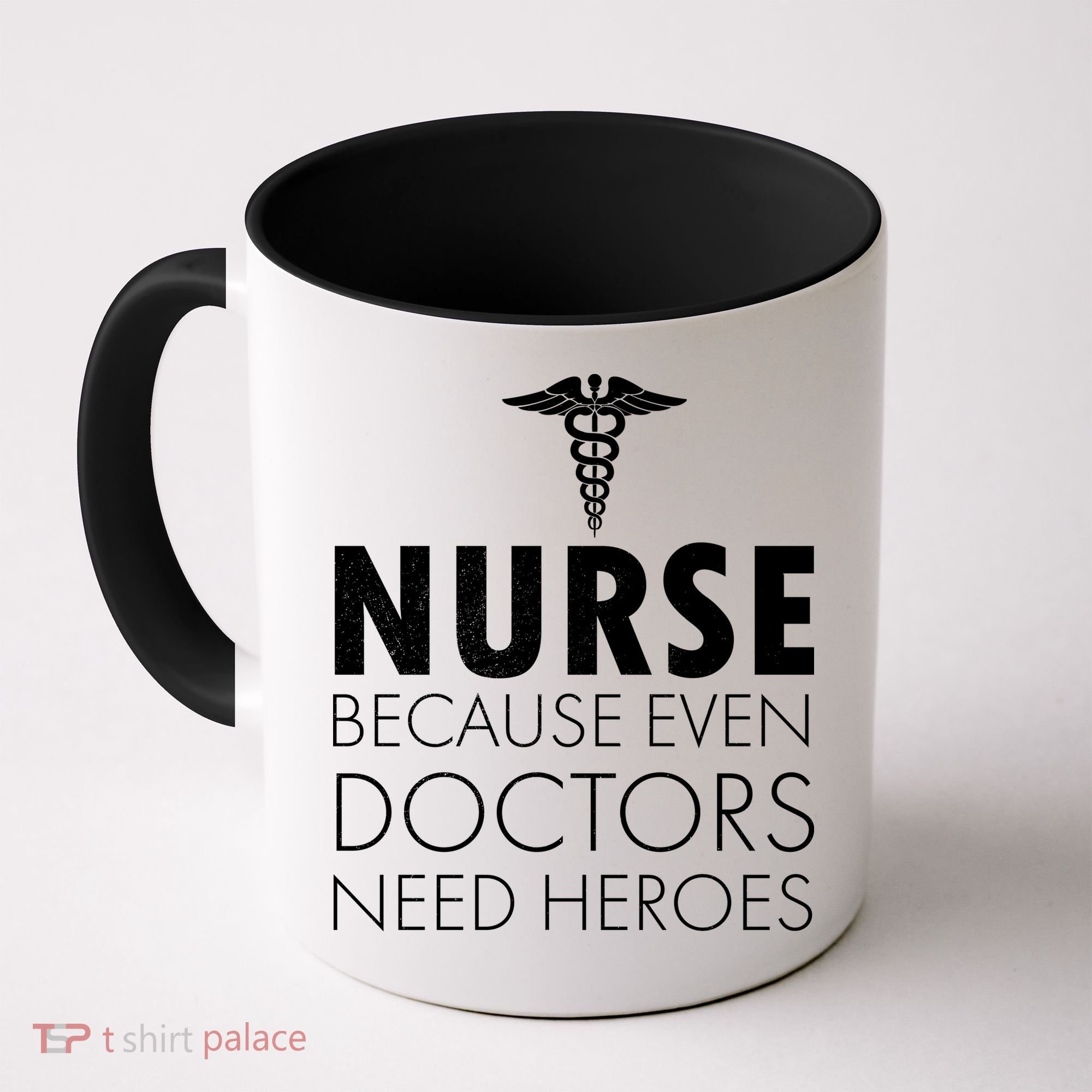 Nurse Because Even Doctors Need Heroes Coffee Mug