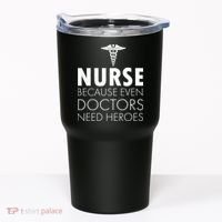 Nurse Because Even Doctors Need Heroes Tumbler thumb 0