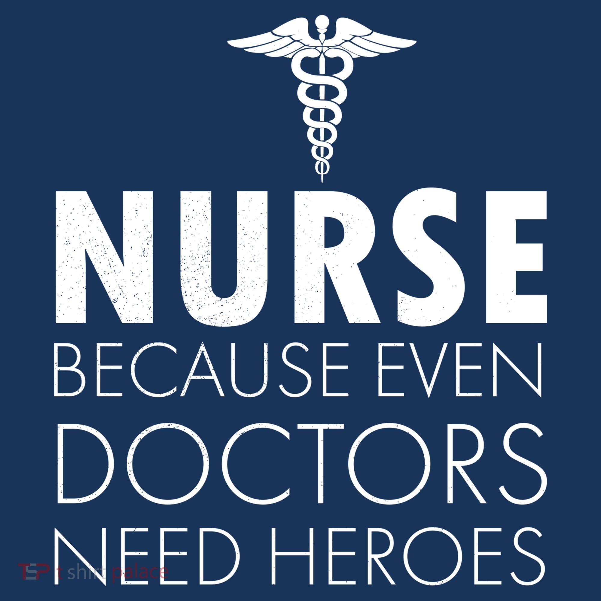 Nurse Because Even Doctors Need Heroes Sweatshirt