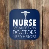 Nurse Because Even Doctors Need Heroes Coaster thumb 0