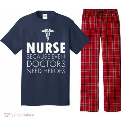 Nurse Because Even Doctors Need Heroes Pajama Set