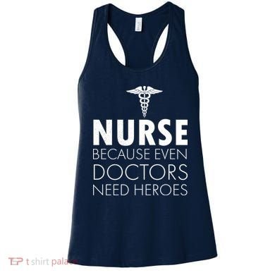 Nurse Because Even Doctors Need Heroes Women's Tank Top