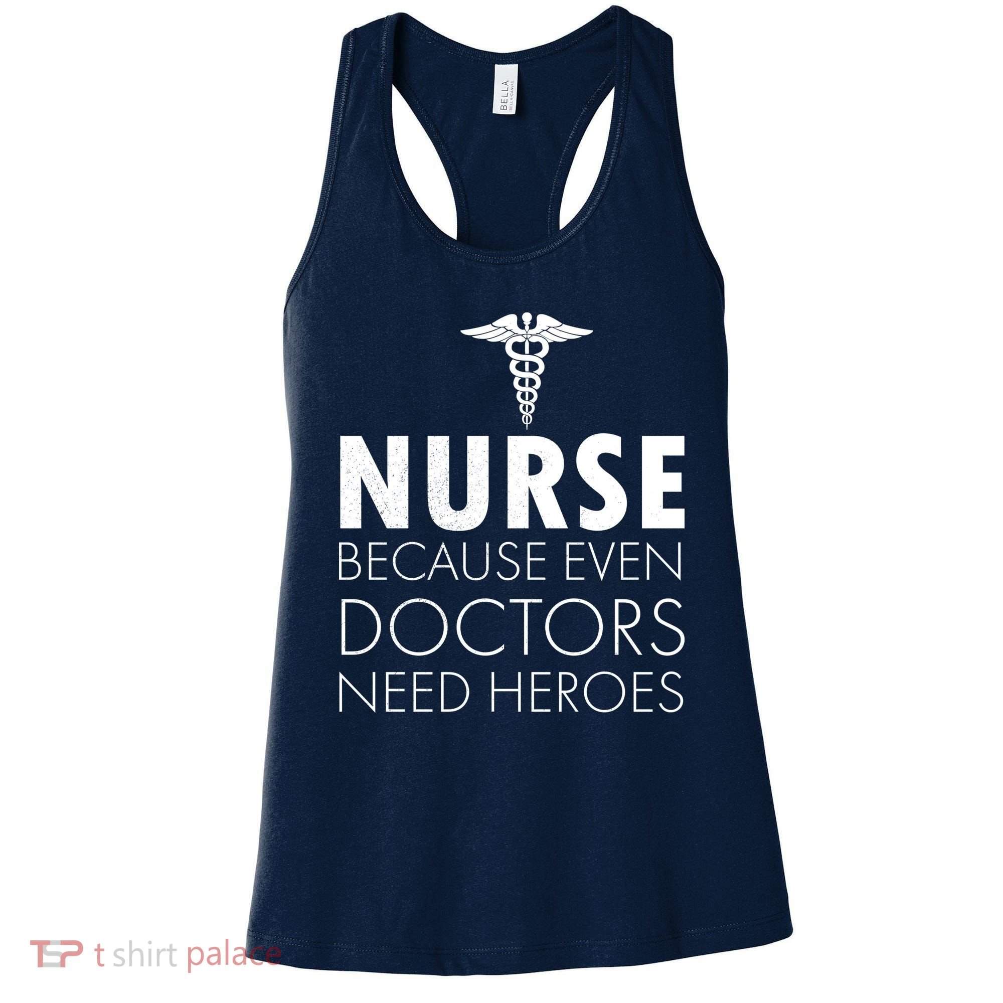 Nurse Because Even Doctors Need Heroes Women's Tank Top