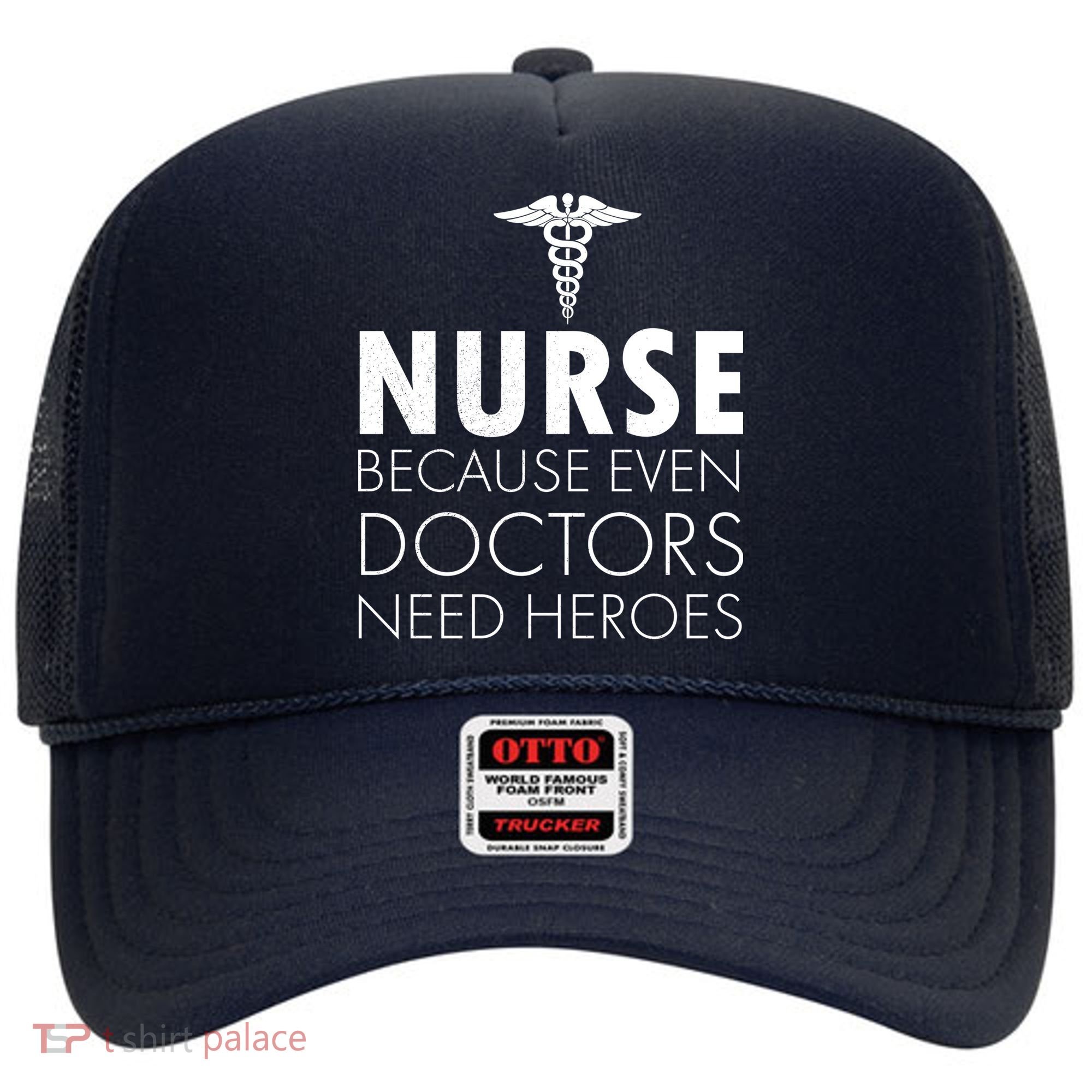 Nurse Because Even Doctors Need Heroes Hat