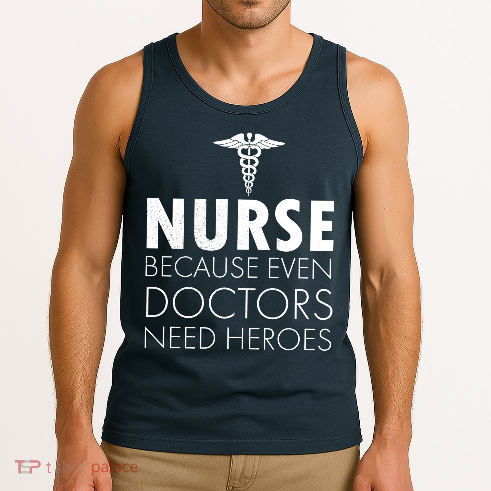 Nurse Because Even Doctors Need Heroes Tank Top