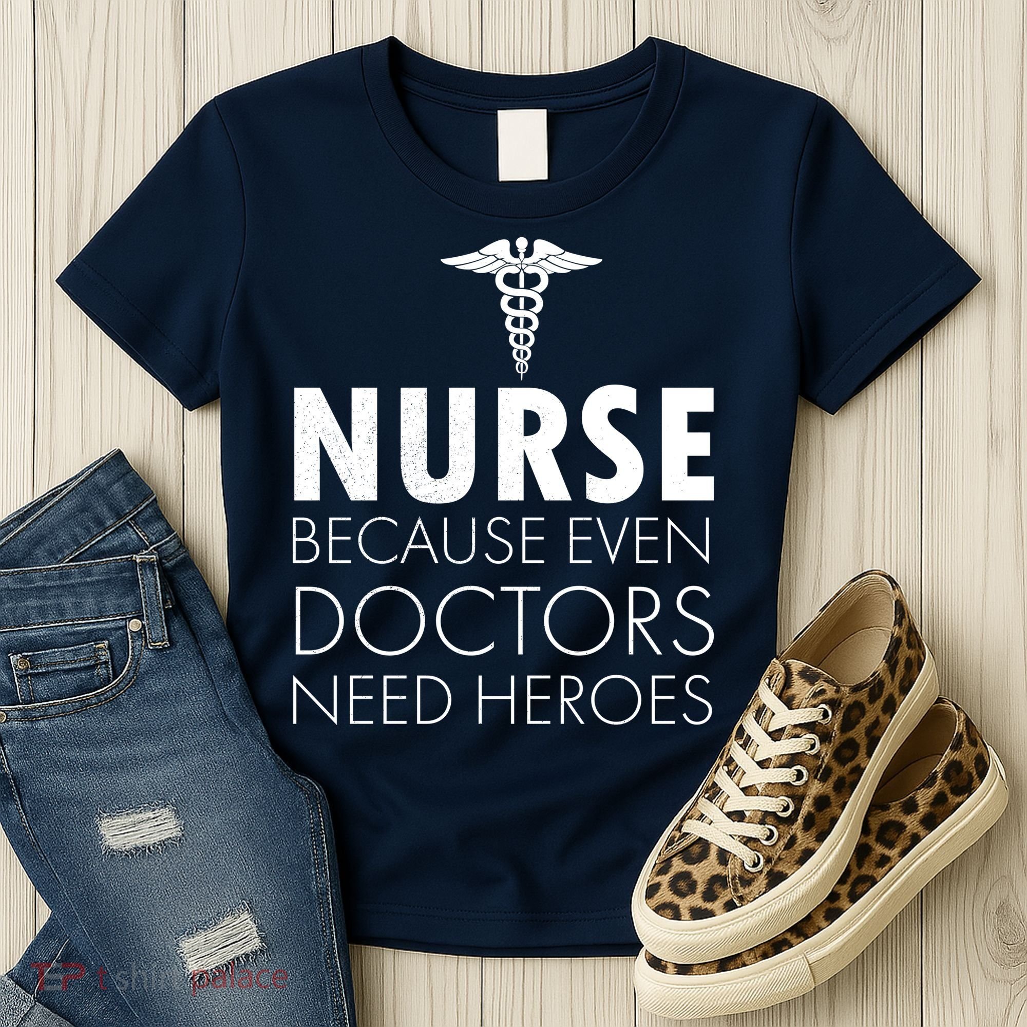 Nurse Because Even Doctors Need Heroes Women's T-Shirt