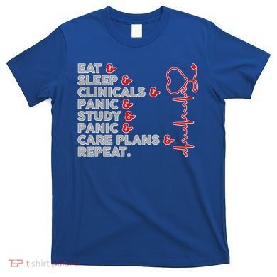 Nurse Eat Sleep Panic Clinicals Repeat T-Shirt