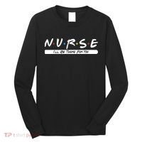 Nurse I'll Be There For You Long Sleeve Shirt thumb 0