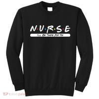 Nurse I'll Be There For You Sweatshirt thumb 0