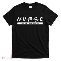 Nurse I'll Be There For You T-Shirt thumb 0