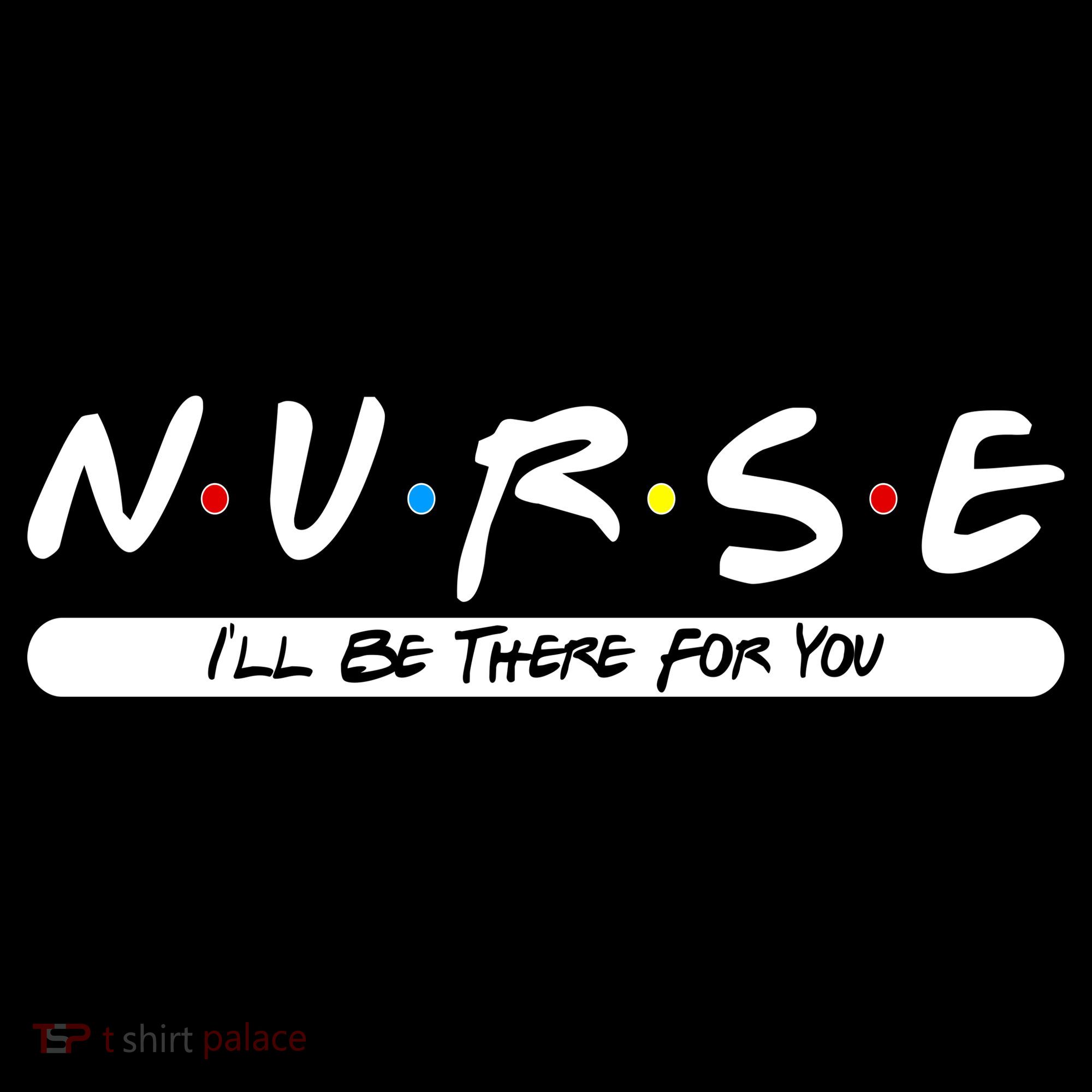 Nurse I'll Be There For You Women's Tank Top