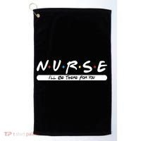 Nurse I'll Be There For You Golf Towel thumb 0