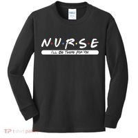 Nurse I'll Be There For You Kids Long Sleeve Shirt thumb 0