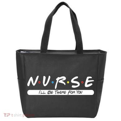 Nurse I'll Be There For You Tote Bag