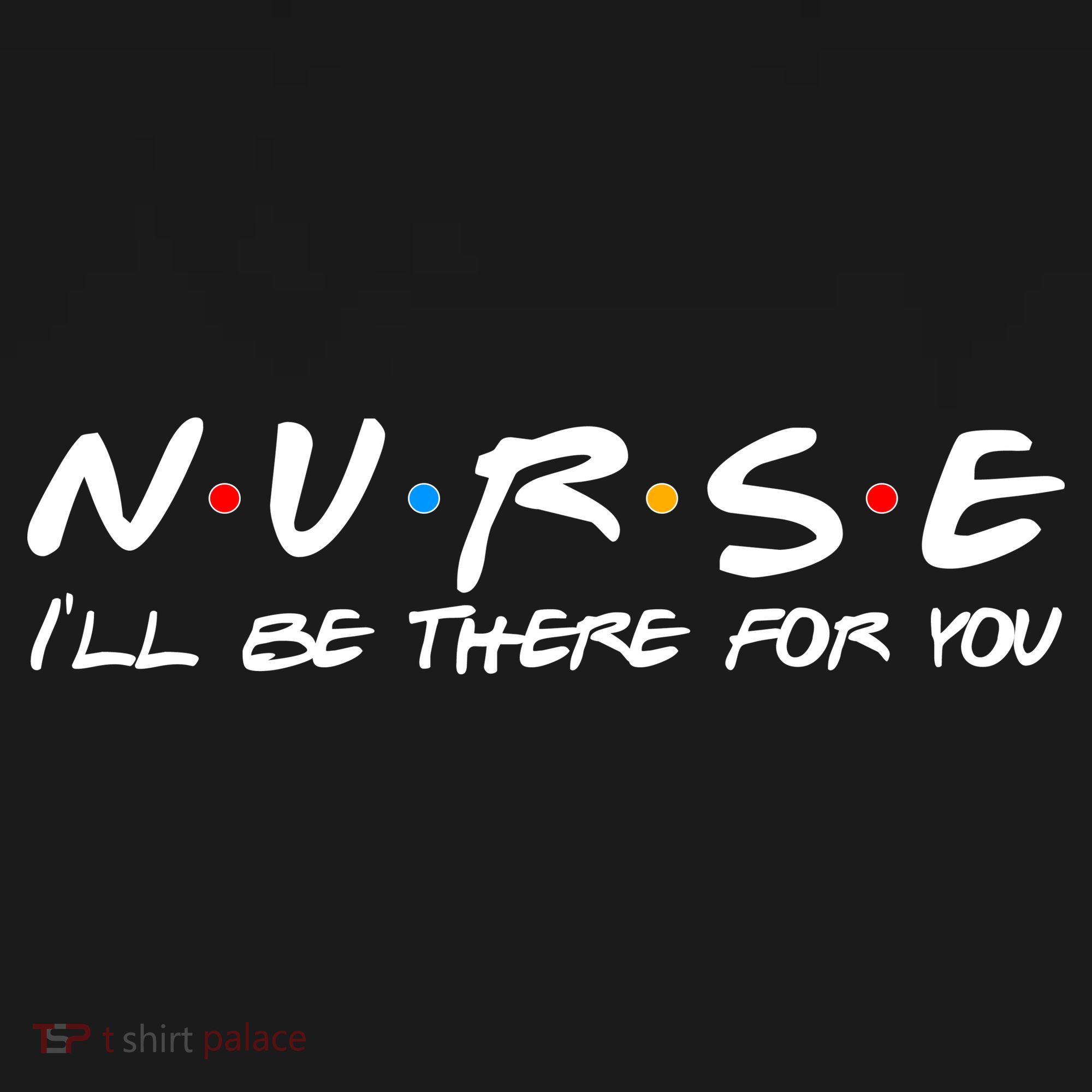 Nurse I'll Be There For You Support Button