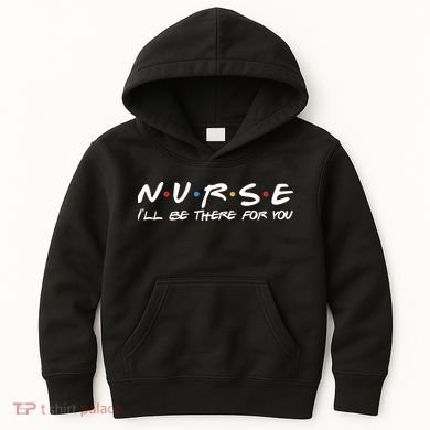Nurse I'll Be There For You Support Kids Hoodie