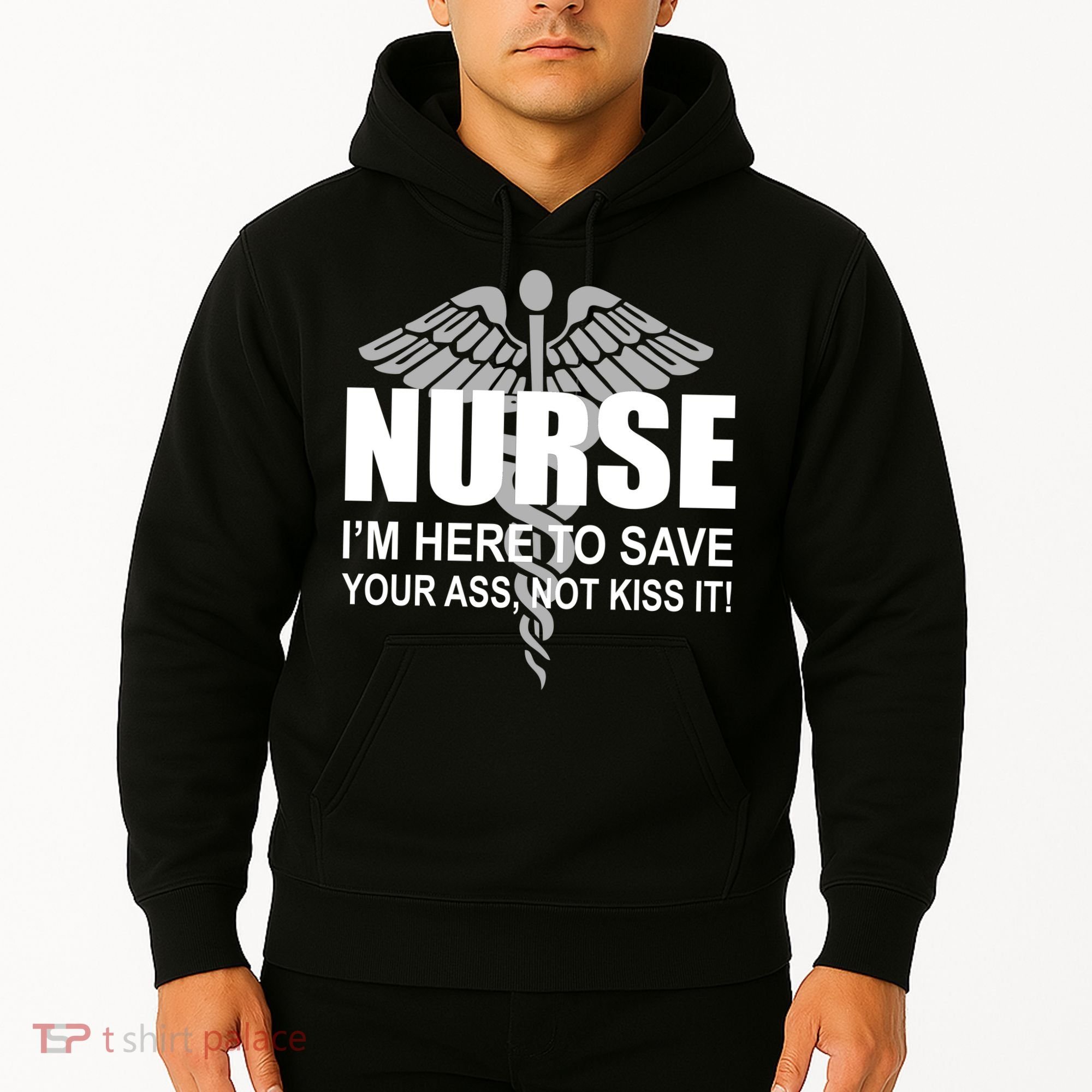 Nurse I'm Here To Save Your Ass Not Kiss It Hoodie